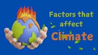 Факторы, влияющие на климат | Анимация