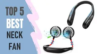 Neck Fan : Top 5 Best Neck Fan 2021