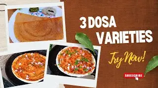 3 Types of Dosa in One Video | Crispy, Soft & Super Tasty Dosa Recipes