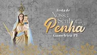 8&ordm; DIA DO NOVEN&Aacute;RIO DE NOSSA SENHORA DA PENHA 2026