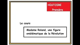 HISTOIRE -  cours  - Mme Roland, une figure de la révolution