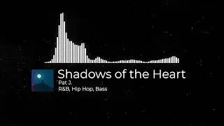 Shadow of the hearts | R&B RELAX CHILL MOOD DEEP FEELING