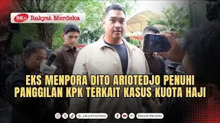 Eks Menpora Dito Ariotedjo Penuhi Panggilan KPK Terkait Kasus Kuota Haji