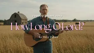 How Long O Lord - Country Gospel Song by Holy Vybez - Psalm 13