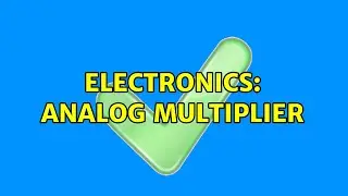 Electronics: Analog Multiplier