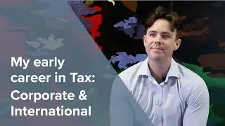 My early career in Tax: Corporate & International