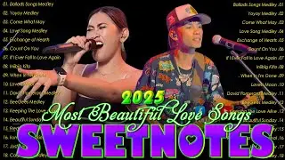 Sweetnotes Nonstop Playlist 2025💚Sweetnotes Bagong OPM Love Songs 2025💚Hits OPM Love Songs 2025