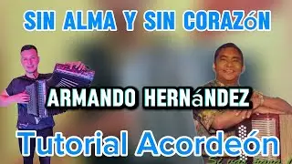 Sin alma y sin corazón. TUTORIAL ACORDEÓN, Armando Hernández, Acordeón Besas (Cinco Letras)