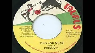Johnny P - Tiad And Weak