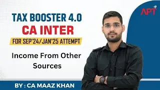 Tax Booster 4.0 | CA Inter For SEP'24 & JAN'25 | Income From Other Sources | By CA Maaz Khan