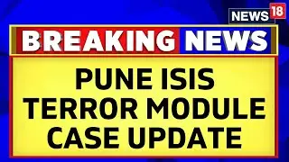 Pune ISIS Terror Module Case | NIA Files Fresh Chargesheet In Pune ISIS Module Case | News18