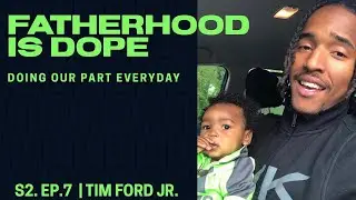 Season 2: Ep. 7 - Tim Ford Jr: Dad of Popsicle Baby talks going viral and the Family Business