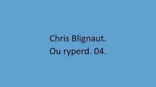 Chris Blignaut - Ou ryperd. 04.