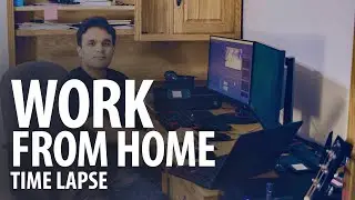 Work From Home Time Lapse