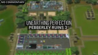 Unearthing Perfection | Pebberley Ruins 3-Star Completion | Two Point Campus (No Commentary)