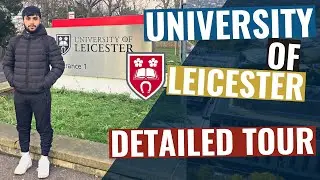 University of Leicester: Detailed Tour | UTK | Vlog 8 |