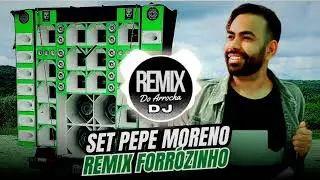 SET Pepe Moreno Remix Forrózinho