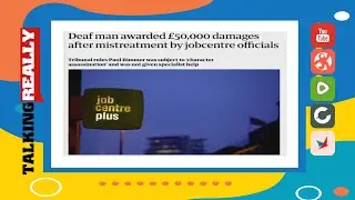 &pound;50k compensation for deaf man | Talking Really Channel | DWP News