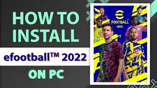 How To Install efootball 2022 On PC For Free