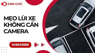 |Lốp ô tô Dân Chủ| Mẹo lùi xe không cần camera