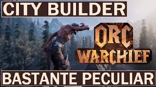 ORC WARCHIEF - Un CITY BUILDER Bastante... PECULIAR - TODO LO QUE SABEMOS (Noticias Espa&ntilde;ol)
