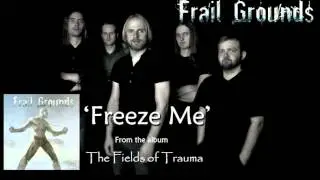 Frail Grounds - Freeze Me (Audio)