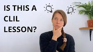 Is This A CLIL Lesson? | Planning a CLIL Lesson in Real Time
