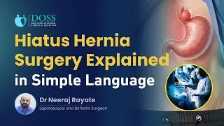 Hiatus Hernia Surgery Explained in Simple Language | Dr Neeraj Rayate | DOSS India