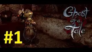 Ghost of a Tale  - (Steam,PC) прохождение 1 Gameplay No Commentary @ 1080p (60fps) HD ✔
