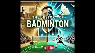 The Fascinating History of Badminton