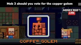 Mob 3 the copper golem Minecraft live