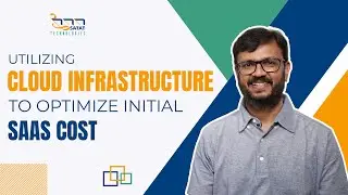 Utilizing Cloud Infrastructure to Optimize initial SaaS Cost