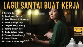 LAGU CHILL BUAT KERJA DI KANTOR TANPA IKLAN FULL ALBUM