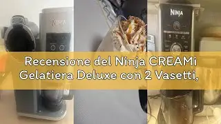 Recensione del Ninja CREAMi Gelatiera Deluxe con 2 Vasetti, 10 Funzioni, Produce Gelato, Sorbetti, Y