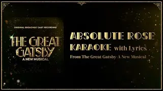 Absolute Rose - Karaoke From The Great Gatsby A New Musical