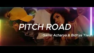 PITCH ROAD | [Slowed & Reverb] | SAMIR ACHARYA | BIDHYA TIWARI