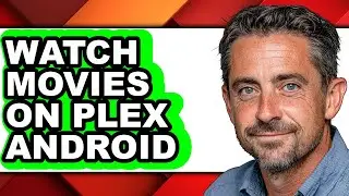 How to Watch Movies on Plex Android (updated)