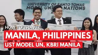 How To Travel: MANILA, PHILIPPINES (UNIVERSITY OF SANTO TOMAS MODEL UN 2017, KBRI MANILA)