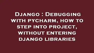 Django : Debugging with pycharm, how to step into project, without entering django libraries