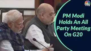 PM Narendra Modi Holds An All-Party Meeting On G20 | Digital | CNBC-TV18