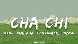 Seedhe Maut & Ab 17 OG Lucifer, Bhaskar - Cha Chi | (Lyrics) | DL91FM