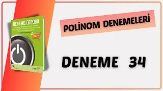 POLİNOM DENEME 34 ÇÖZÜMLERİ ( DENEME DEPOSU POLİNOM DENEME ÇÖZÜMLERİ )