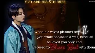 jungkook ff When his wives planned to kill you while he was in war, because he loved you only 