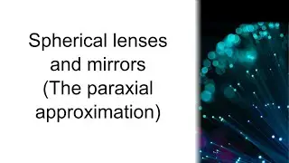 Spherical lenses and mirrors (the paraxial approximation)
