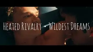 Heated Rivalry - Wildest Dreams