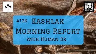 #126 Kashlak Morning Report with Human Dx