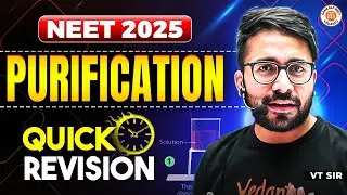 PURIFICATION OF ORGANIC COMPOUNDS CLASS 11 QUICK REVISION | NEET 2025 | PURIFICATION BY VT SIR