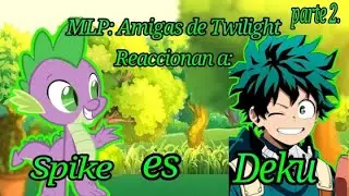 MLP: Amigas de Twilight Reaccionan a Spike es Deku parte 2.//Gacha club//