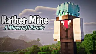 Rather Mine - A Minecraft Parody (Rather Be By Clean Bandit Ft.Jess Glynne)