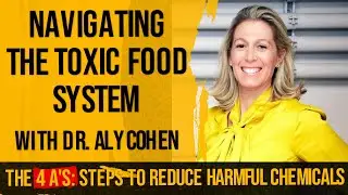 Navigating the Toxic Food System with Dr. Aly Cohen